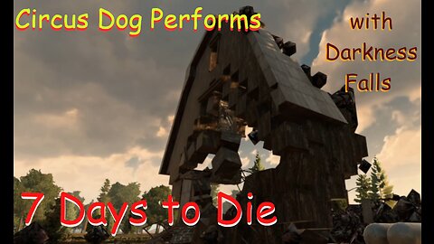 Wood Barn Horde Night Base...What Could Go Wrong? - 7 Days To Die E7 | Darkness Falls