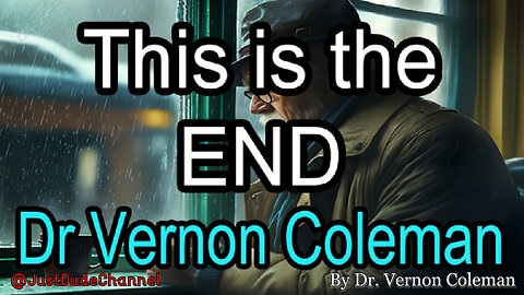 This Is The End | Dr. Vernon Coleman