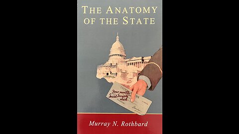 Reading Rothbard's "The Anatomy of The State" PT 6