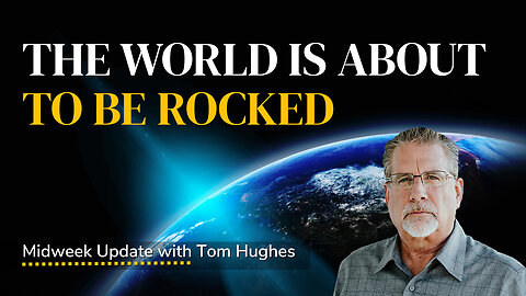 The World Is About To Be Rocked | Midweek Update with Tom Hughes