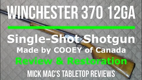 Winchester 370 12 GA Single Shot Shotgun Tabletop Review - Episode #202406