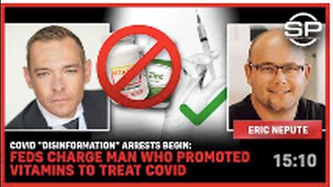 Covid "Disinformation" Arrests Begin: FEDS Charge Man Who Promoted Vitamins To Treat COVID
