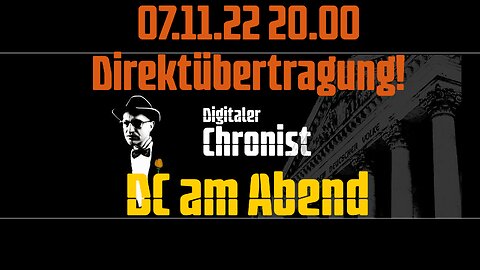 07.11.22 20.00 Direktübertragung! DC am Abend