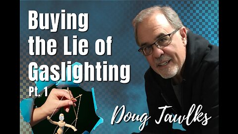 135: Pt. 1 Buying the Lie of Gaslighting | Doug Tawlks on Spirit-Centered Business™