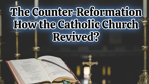The Counter-Reformation: How the Catholic Church Revived | What caused the Reformation responses?