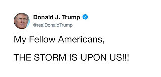 Breaking! Trump & Scavino Comms, "My Fellow Americans, The Storm is Upon Us!" 5:5 Loud & Clear!