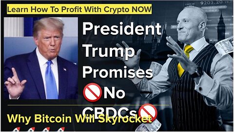 President Trump Promises No CBDCs: Why Bitcoin Will Skyrocket