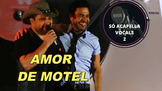 Amor de Motel - Zezé Di Camargo e Luciano ACapella