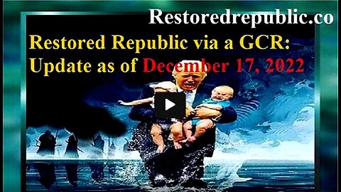Restored Republic via a GCR Update as of December 17, 2022
