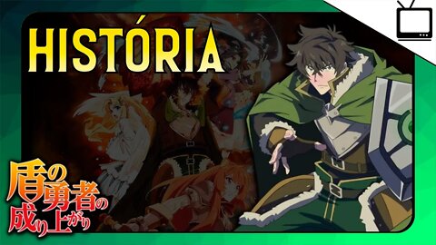 HISTÓRIA de TATE NO YUUSHA 1° temporada SHIELD HERO