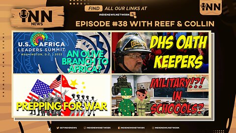 INN News #38 | An OLIVE BRANCH To Africa? DHS OATH KEEPERS, PREPPING For WAR, MILITARY IN SCHOOLS?