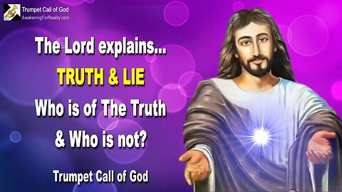 Sep 1, 2006 🎺 Jesus explains Truth and Lie... Who is of the Truth and who is not?