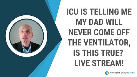 ICU is telling me my Dad will never come off the ventilator, is this true? Live stream!