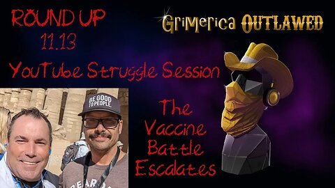 Outlawed Round Up 11.13 Update on Grimerica and YouTube struggle sessions