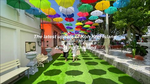 The latest update of Koh Kret Island Amazing Thailand