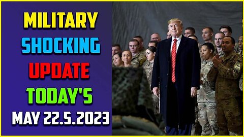 US MILITARY UPDATE OF TODAY'S MAY 22.5.2023 | JUDY BYINGTON INTEL RESTORED REPUBLIC - TRUMP NEWS