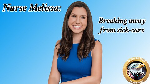Nurse Melissa: Breaking Away From Sick-Care
