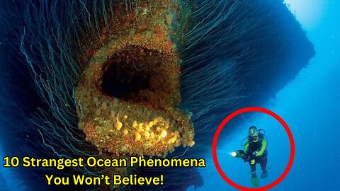 10 Strangest Ocean Phenomena You Won't Believe!