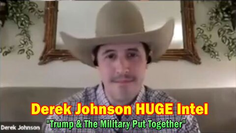 Derek Johnson HUGE Intel: "Trump & The Military Put Together"