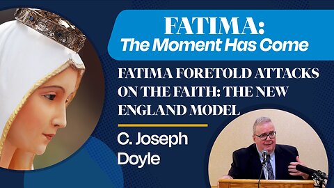Fatima Foretold Attacks on the Faith: The New England Model | FATIMA: The Moment Has Come