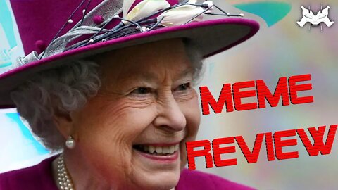 Queen Elizabeth MEME REVIEW