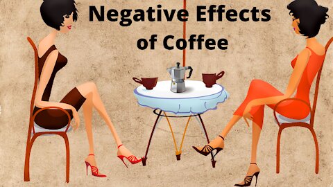 The Ugly Truth About Coffee’s Effects On Your Body, 10 Negative Effects of Coffee- Life Advice