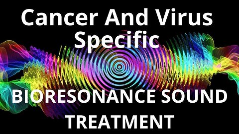 Cancer And Virus Specific _ Sound therapy session _ Sounds of nature