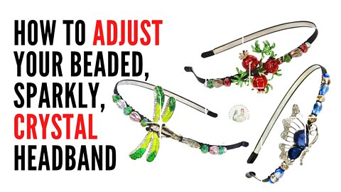 Short Tutorial on How to Adjust Your Beaded Sparkly Crystal Headband