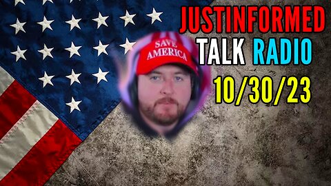 JustInformed Talk Radio - 10/30/23