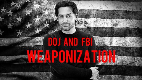 FBI and DOJ Weaponization Speech