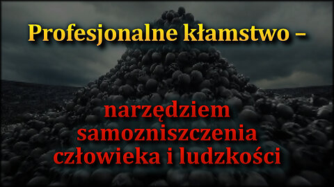 BKP: Profesjonalne kłamstwo – narzędziem samozniszczenia człowieka i ludzkości