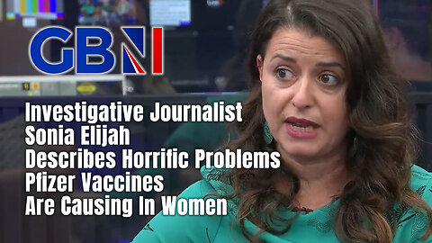 Journalist Sonia Elijah Describes Horrific Problems Pfizer Vaccines Are Causing In Women