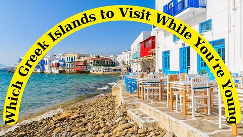 Which Greek Islands to Visit While You’re Young