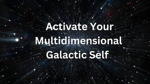Activate Your Multidimensional Galactic Self ∞The 9D Arcturian Council, Channeled ~ Daniel Scranton