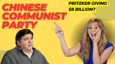 Pritzker selling out ILLINOIS to the CCP?! $8 BILLION!!