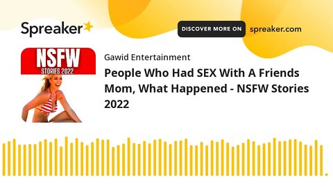 People Who Had SEX With A Friends Mom, What Happened - NSFW Stories 2022