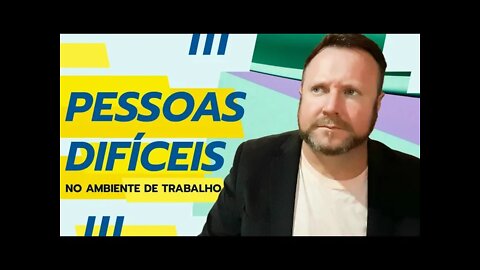 COMO LIDAR COM PESSOAS DIFÍCEIS NA SUA EMPRESA | Uma Maneira 100% Garantida