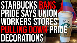 Starbucks BANS Pride Says Union Workers, Stores Pulling Down Pride Decorations