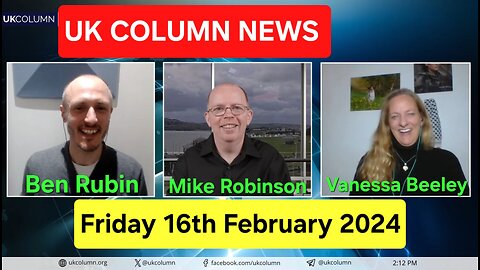 UK Column News - Friday 16th February 2024.
