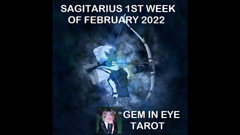 SAGITARIUS FIRST WEEK OF FEBRUARY 2022