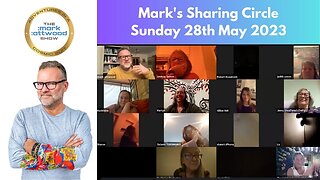 Mark's Sharing Circle 28th May 2023