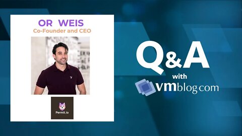 VMblog Expert Interview with Or Weis of Permit.io. Full Stack Permissions as a Service