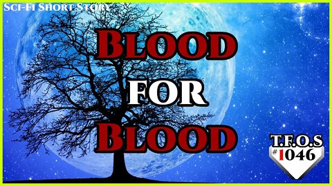Blood for Blood by A Glass Of Whiskey | Humans are space Orcs | HFY | TFOS1046