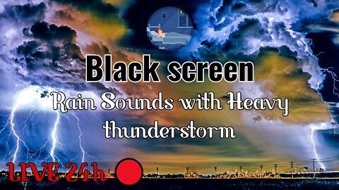 🔴24h Live | RAIN SOUNDS for sleeping with Heavy Thunderstorm sounds | DEEP SLEEP | Black screen |