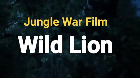 jungle war film: Wild Lion
