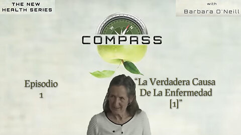 Compass: 01 La Verdadera Causa De La Enfermidad Part1 con Barbara O'Neill
