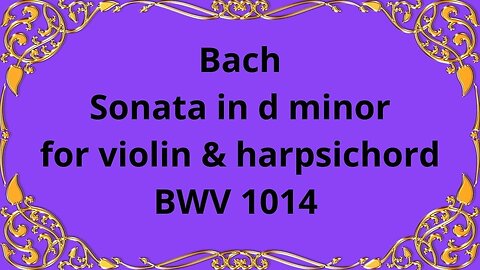 Bach Sonata in d minor for violin & harpsichord, BWV 1014