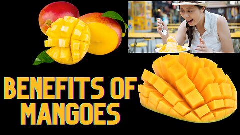 The benefits of mangoes: