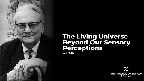The Living Universe Beyond Our Sensory Perceptions - Manly P. Hall