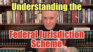 Understanding The Federal Jurisdiction Scheme. This Is How They Get Over On You!